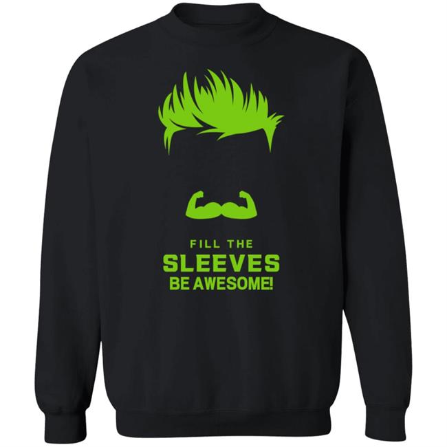 Fill The Sleeves Be Awesome Shirt Canes Access Fill The Sleeves Be Awesome Shirt Canes Access
