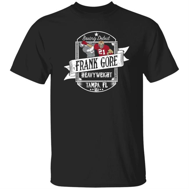 Boxing Debut Frank Gore Heavyweight Shirt Subskription Store Frank Gore Shirt