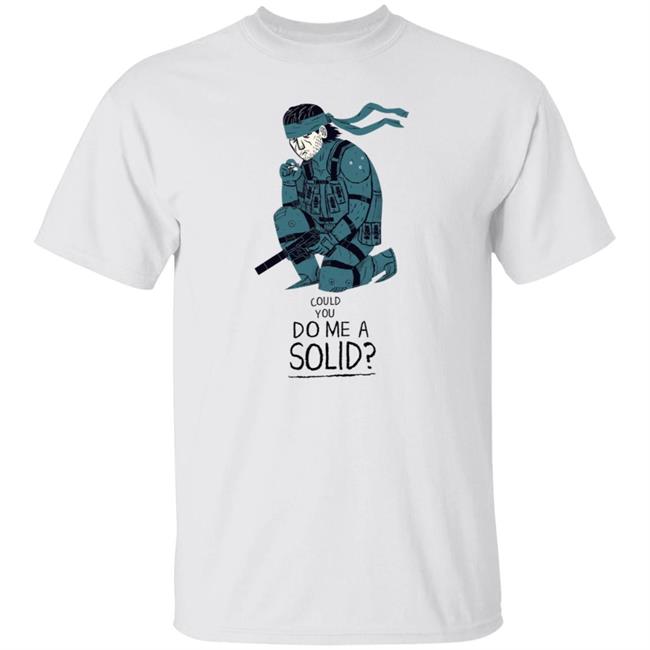 Could You Do Me A Solid Shirt Hoodie Sweatshirt