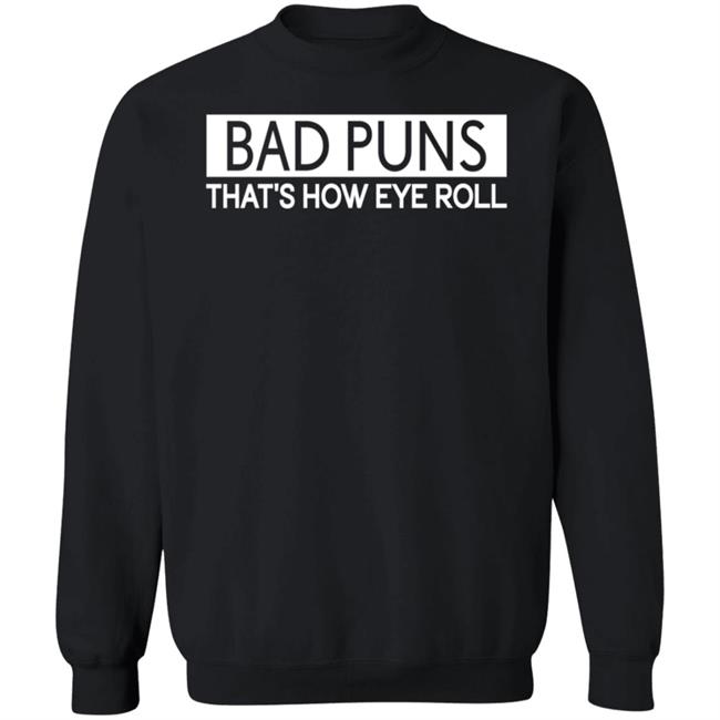 Bad Puns That's How Eye Roll Sweatshirt Annakunerksterphotos