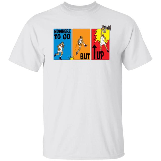 Nowhere To Go But Up Shirt Knicks Illustrated Merch