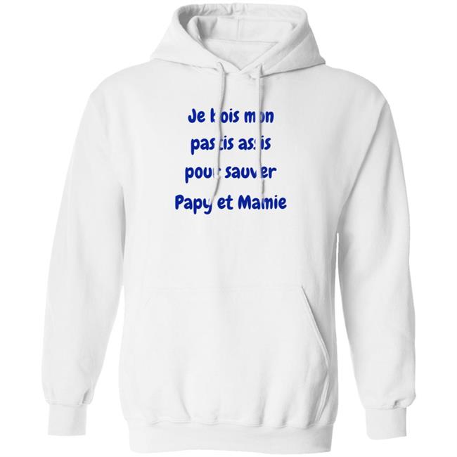 Je Bois Mon Pastis Assis Pour Sauver Papy Et Mamie Shirt Marco Nius Je Bois Mon Pastis Assis Pour Sauver Papy Et Mamie Shirt Marco Nius