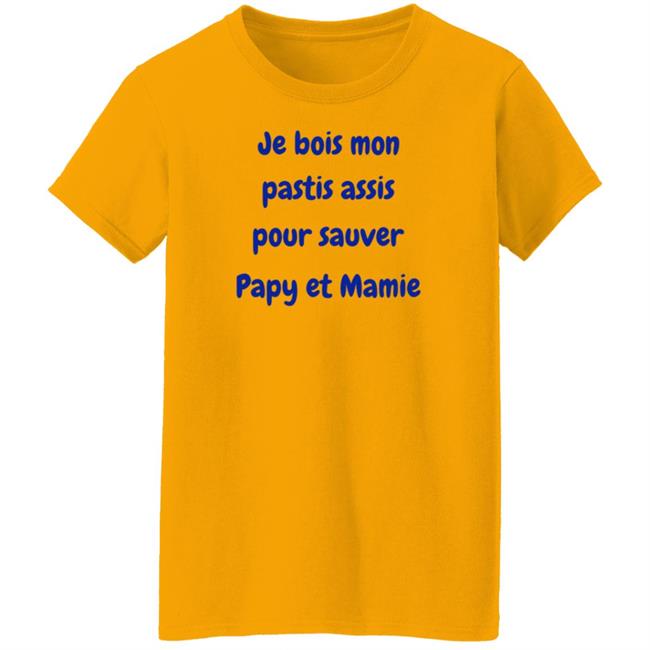 Je Bois Mon Pastis Assis Pour Sauver Papy Et Mamie Shirt Marco Nius Je Bois Mon Pastis Assis Pour Sauver Papy Et Mamie Shirt Marco Nius