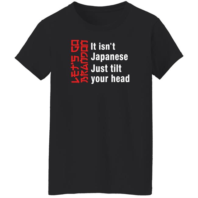 It Isn't Japanese Just Tilt Your Head Shirt Michizzle It Isn't Japanese Just Tilt Your Head Shirt Michizzle