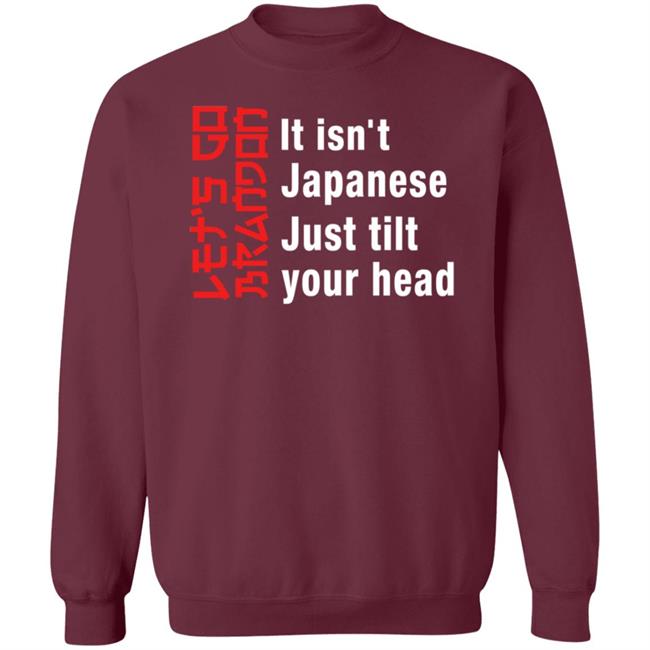 It Isn't Japanese Just Tilt Your Head Shirt Michizzle It Isn't Japanese Just Tilt Your Head Shirt Michizzle