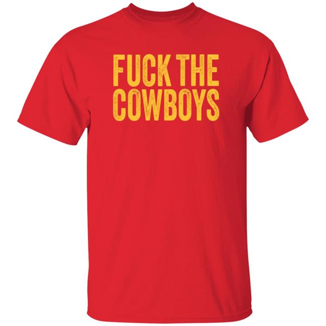 Fuck The Cowboys Shirt Will