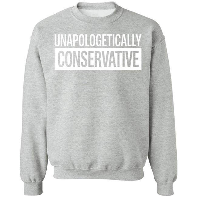 Unapologetically Conservative Sweatshirt Brittany Aldean And Kasi Rosa Merch