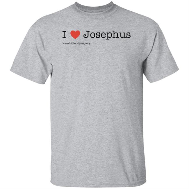 I Love Josephus Shirt Hoodie Sweatshirt