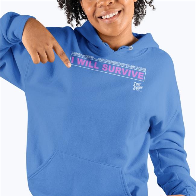 I Grew Strong And I Learned How To Get Along I Will Survive Hoodie Gloria Gaynor I Grew Strong And I Learned How To Get Along I Will Survive Shirts