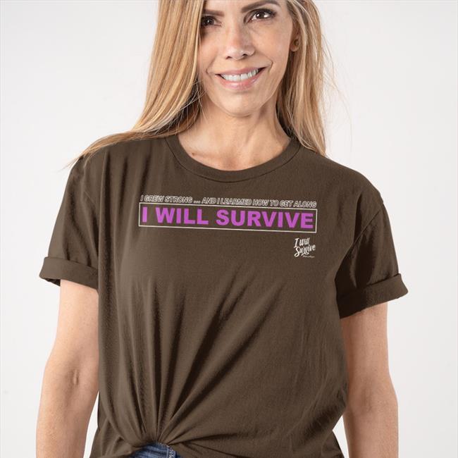I Grew Strong And I Learned How To Get Along I Will Survive Hoodie I Grew Strong And I Learned How To Get Along I Will Survive Sweatshirt Gloriagaynorshop