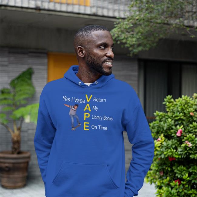 Yes I Vape Return My Library Books On Time Hoodie