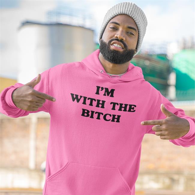 I'm With The Bitch New Shirt