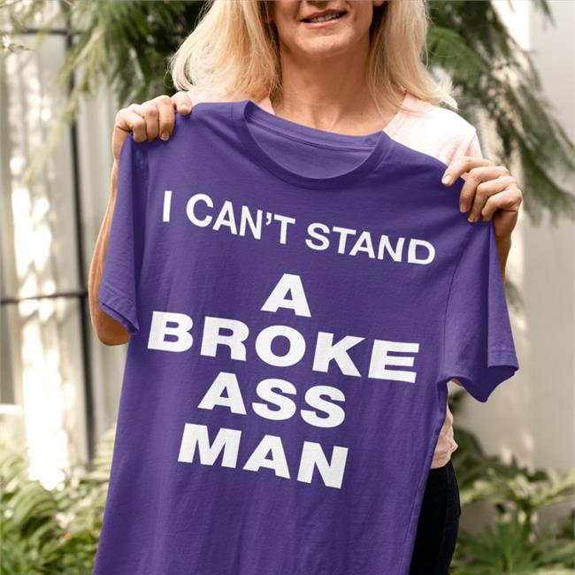 Ryan Scott Graham I Can't Stand A Broke Ass Man Tee Rootsbk Store