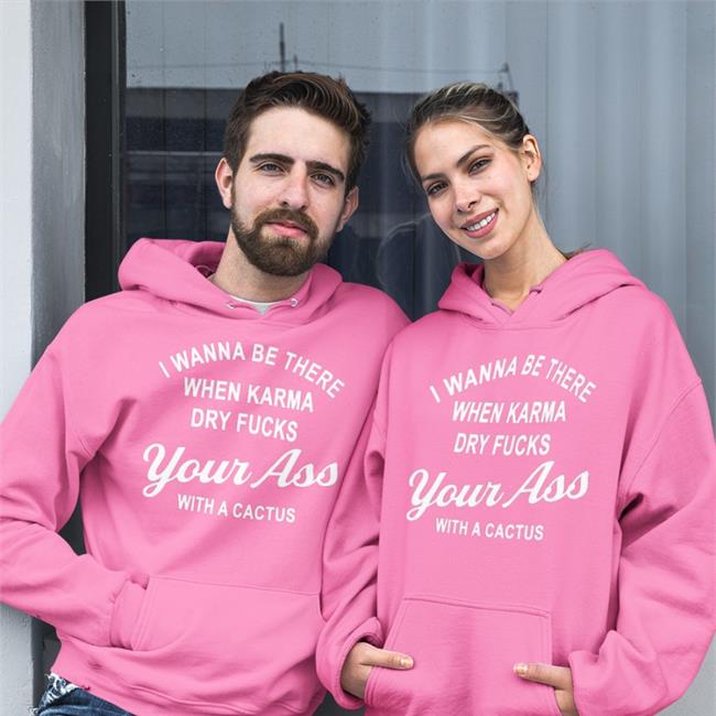 Disturbingshirt I Wanna Be There When Karrma Dry Fuck Your Ass With A Cactus Shirt Shirts With Threatening Auras