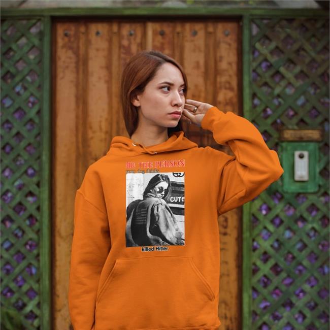 Shirts That Go Hard Be The Person Your Dog Thinks Killed Hitler Shirt Thegoodshirts