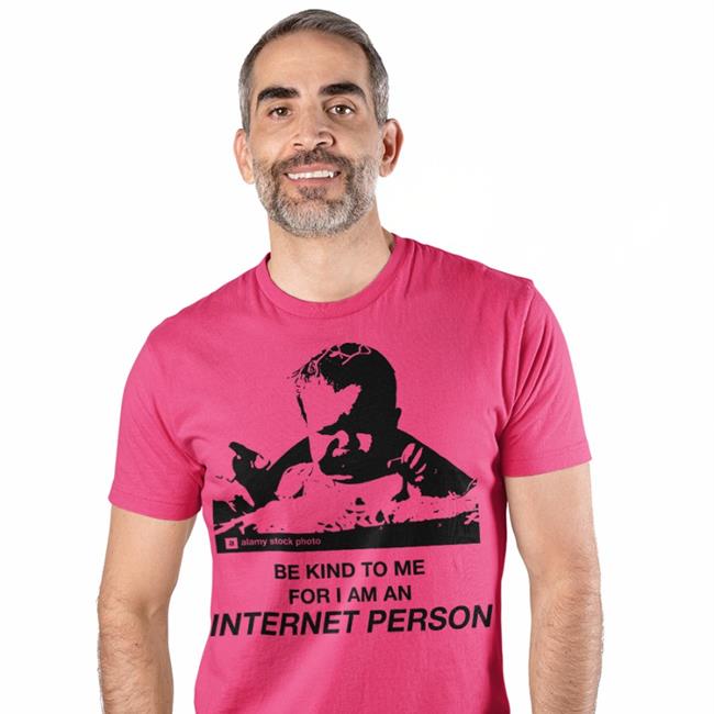 Thegoodshirts Store Be Kind To Me For I Am An Internet Person Shirt Good Shirts