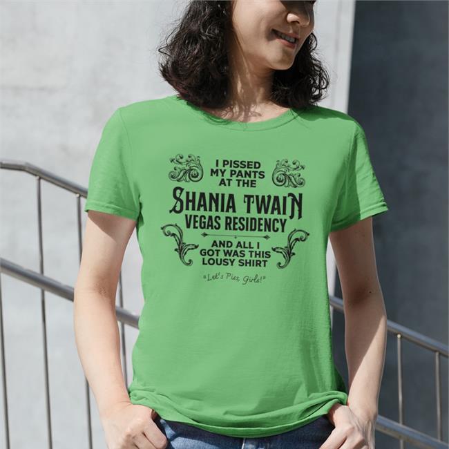 Adam Eliis I Pissed My Pants At The Shania Twain Vegas Residency Shirt Jen Lewis
