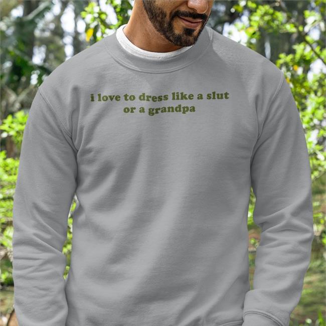 I Love To Dress Like A Slut Or A Grandpa Hats Clammy Heart I Love To Dress Like A Slut Or A Grandpa New Shirt Clammyheart