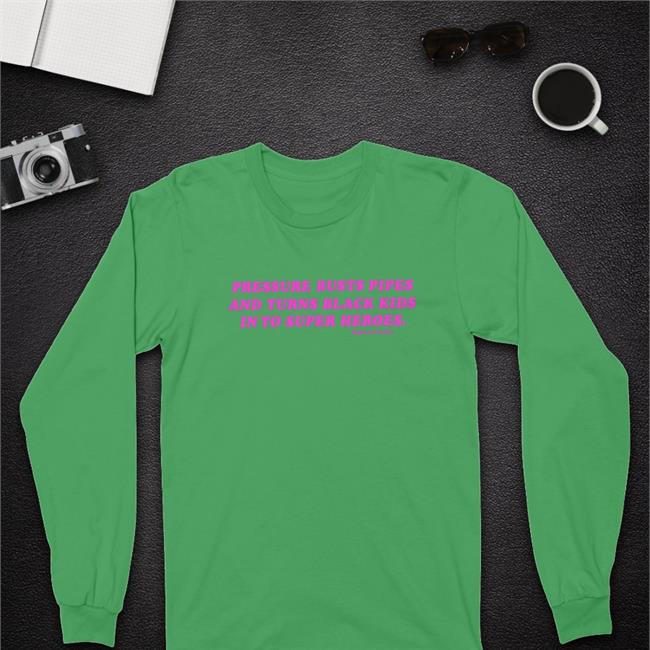 Pressure Busts Pipes And Turns Black Kids Into Superheroes New Shirt Supervsn Merch Pressure Busts Pipes And Turns Black Kids Into Superheroes Shirt Supervsn Studios