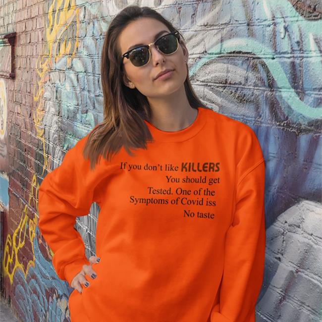 If You Don't Like Killers You Should Get Tested Shirt Shirts That Go Hard Shirtsthtgohard