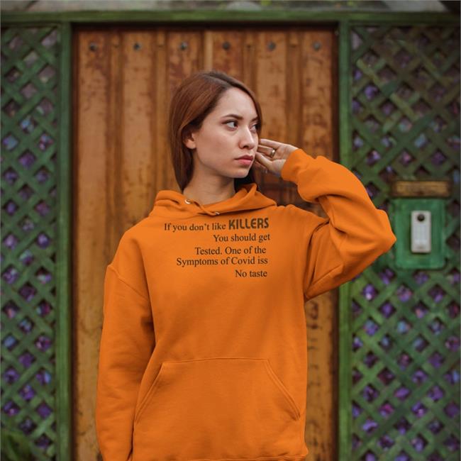 If You Don't Like Killers You Should Get Tested Shirt Shirts That Go Hard If You Don't Like Killers You Should Get Tested Shirts Shirts That Go Hard