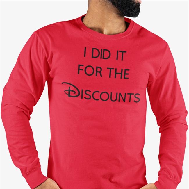 I Did It For The Discounts T Shirt