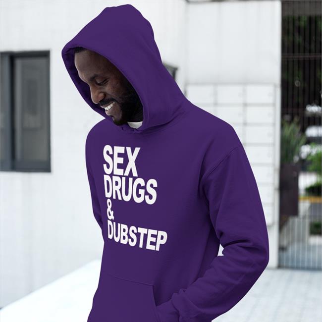 Hugo Pierre Leclercq Sex Drugs And Dubstep T-Shirt