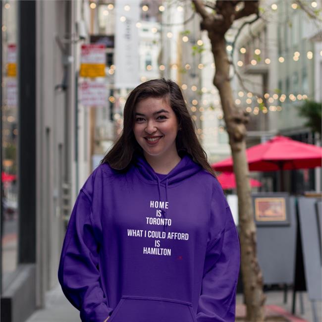 The Beaverton Home Is Toronto What I Could Afford Is Hamilton Shirts