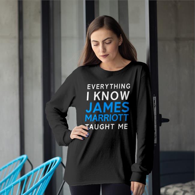 Everything I Know James Marriott Taught Me Hoodie Sweatshirt Jamesmarriottyt