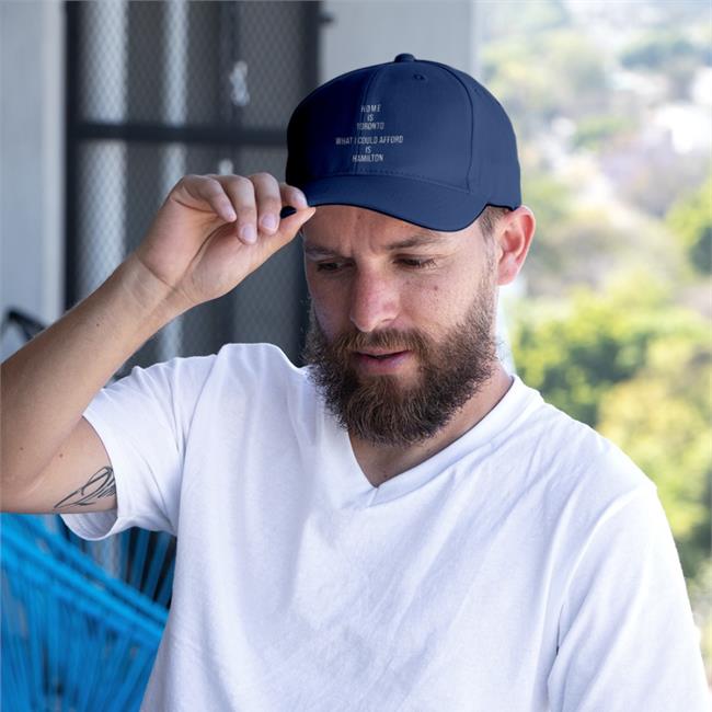 Home Is Toronto What I Could Afford Is Hamilton Cap