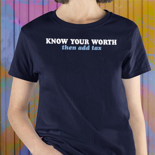 Know Your Worth Then Add Tax Shirt Jessica Jeane Black