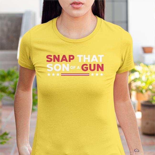 Snap That Son Of A Gun Funny T Shirt