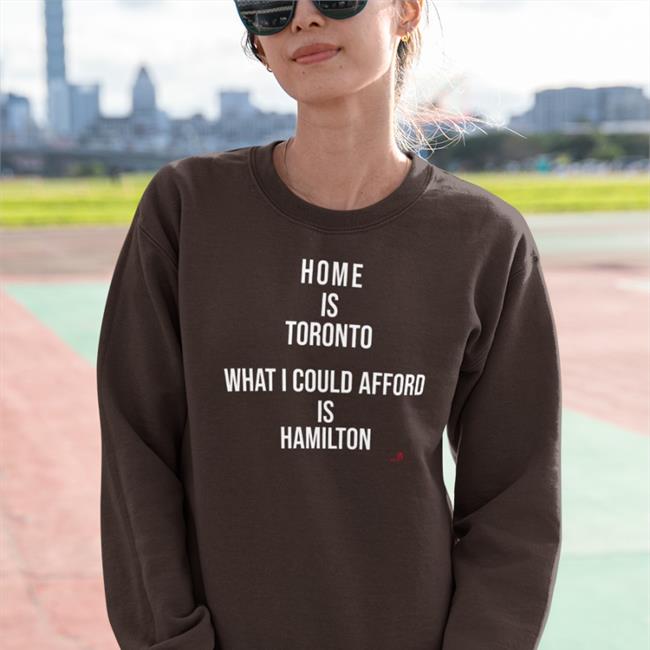 The Beaverton Store Home Is Toronto What I Could Afford Is Hamilton Tee