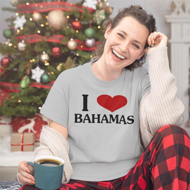 I Love Bahamas T Shirt I Love Bahamas Shirt