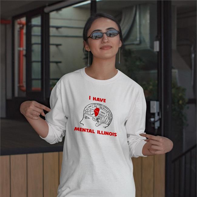 Shirts That Go Hard I Have Mental Illinois Shirts