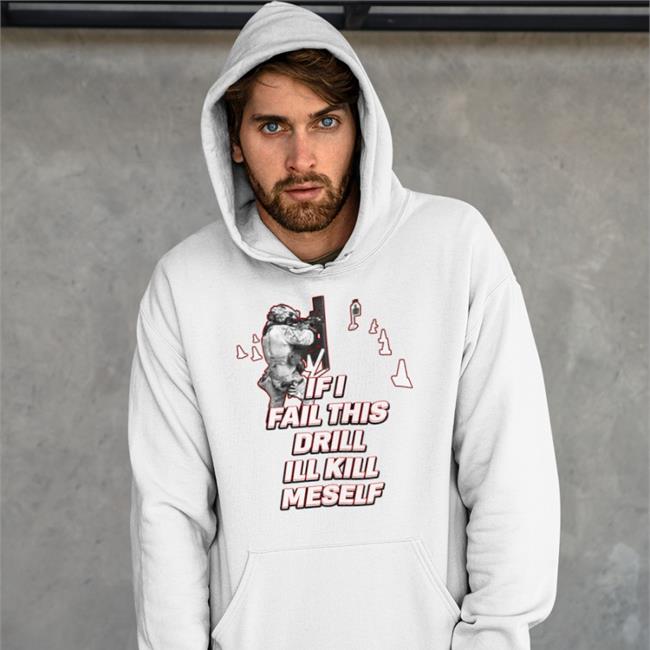 Dadbod-Society Store If I Fail This Drill Ill Kill Myself Shirts