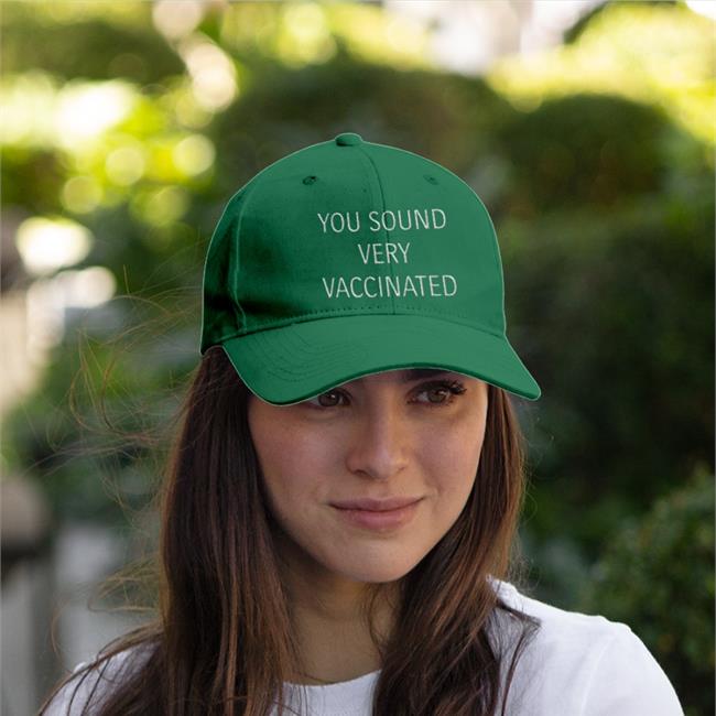 You Sound Very Vaccinated Hat