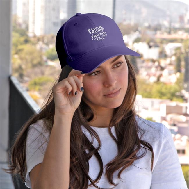 Fuck Trump If You Like Trump Fuck You Too Hats