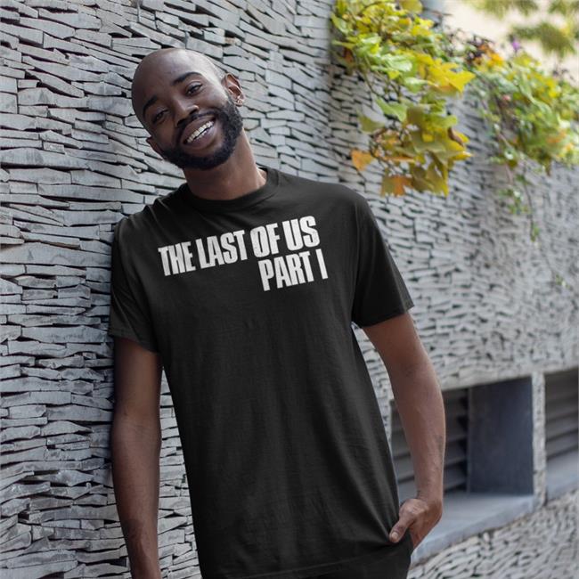 The Last Of Us Part 1 Shirts
