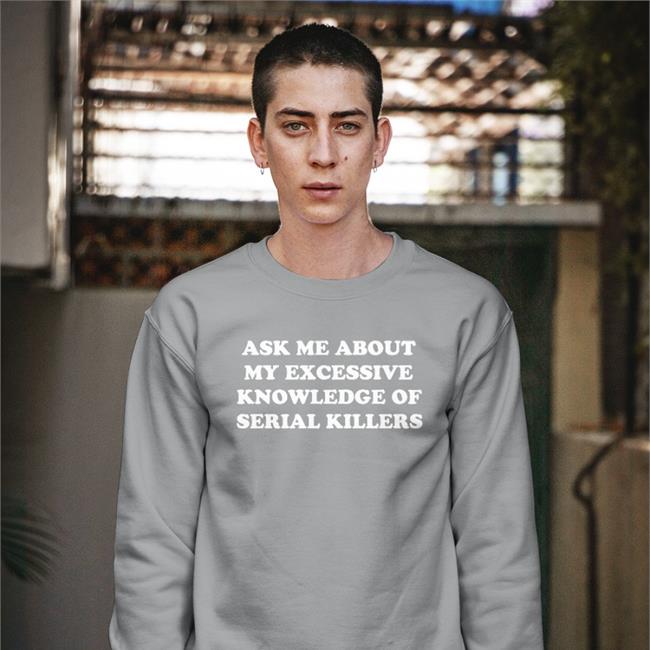 NalaThisIsFine Ask Me About My Excessive Knowledge Of Serial Killers T Shirt Black