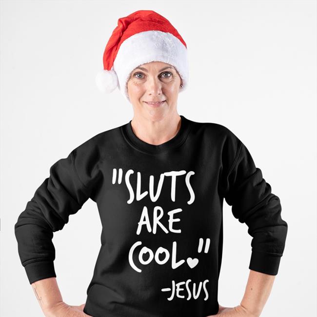 Sluts Are Cool Jesus Shirt Black Shirts That Go Hard Sluts Are Cool Jesus Shirt