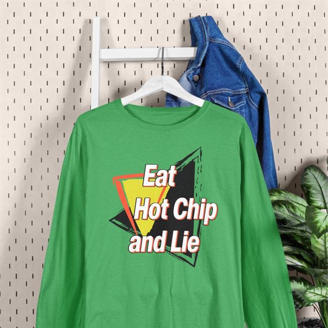 Shirtsthtgohard Eat Hot Chip And Lie Tee Shirt Shirts That Go Hard Eat Hot Chip And Lie T Shirt Shirtsthtgohard