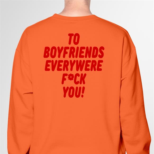 To Boyfriends Everywhere Fuck You T Shirts Shirtsthtgohard Shirts That Go Hard To Boyfriends Everywhere Fuck You Tee Shirt Shirtsthtgohard