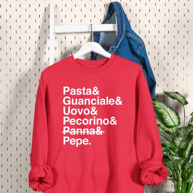 Elvislives Store Pasta & Guanciale & Uovo & Pecorino & Panna & Pepe T Shirt Swedething Pasta & Guanciale & Uovo & Pecorino & Panna & Pepe Sweatshirt Elvislives Store