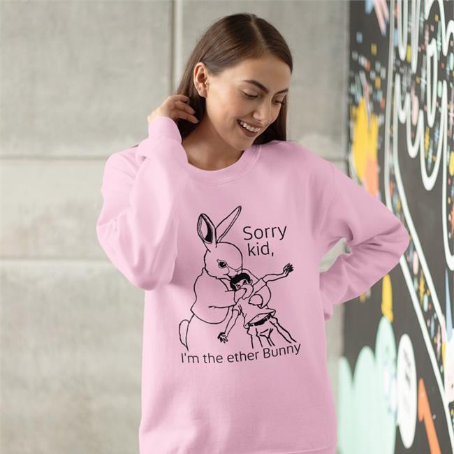 Shirtsthtgohard Sorry Kid I'm The Ether Bunny T-Shirt