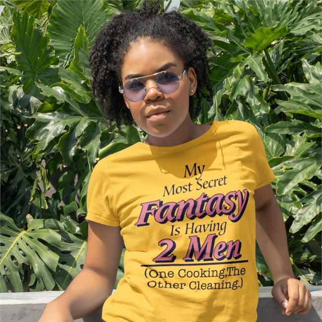 Shirts That Go Hard My Most Secret Fantasy Is Having 2 Men One Cooking The Other Cleaning Funny T Shirt Shirtsthtgohard Shirts That Go Hard My Most Secret Fantasy Is Having 2 Men One Cooking The Other Cleaning Shirts Shirtsthtgohard