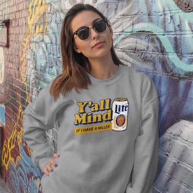 James Y'all Mind If I Have A Miller Sweatshirt