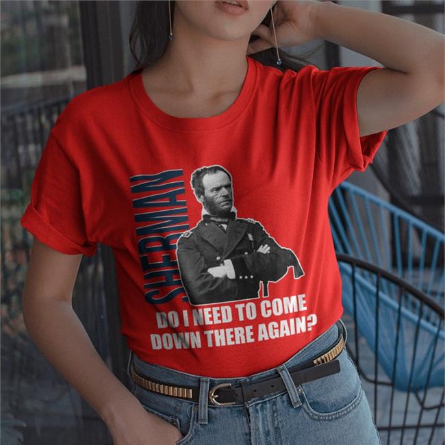 Sherman Do I Need To Come Down There Again T Shirt Black