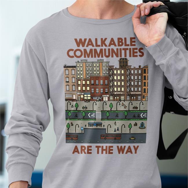 Walkable Communities Are The Way Sweatshirt Nathan Allebach