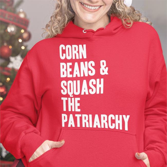 Red Mohawkemotions Merch Corn Beans Squash The Patriarchy Shirt